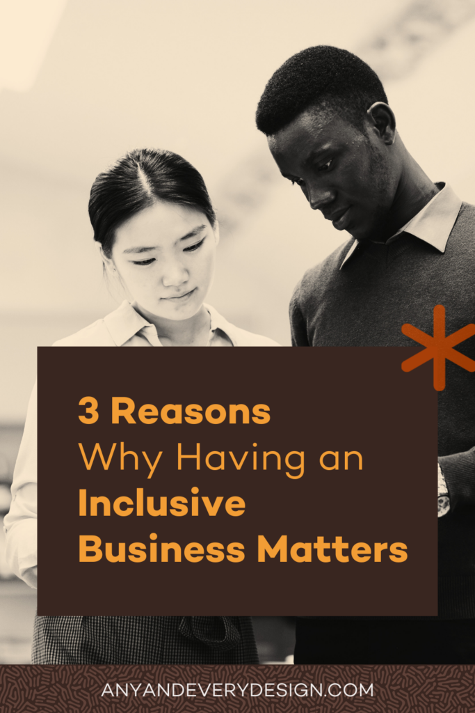 A text box reads "3 Reasons Why Having an Inclusive Business Matters" and "anyandeverydesign.com" overlayed on a sepia toned photo of two people standing next to each other looking down at something not visible to us in the photo